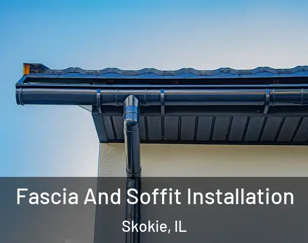  Fascia And Soffit Installation Skokie, IL