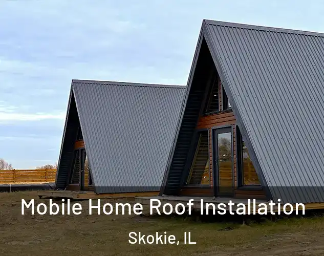  Mobile Home Roof Installation Skokie, IL