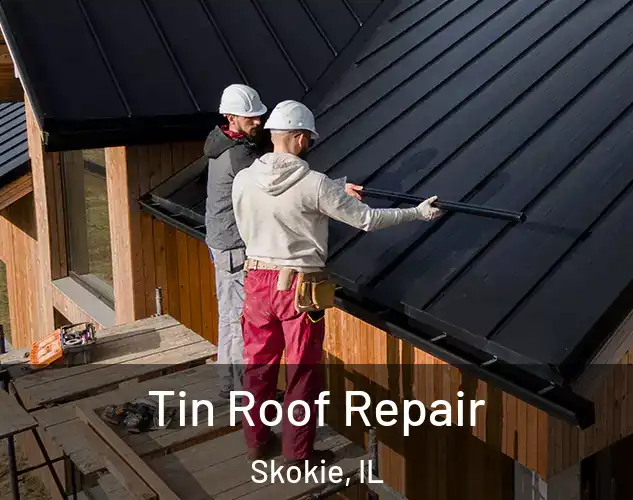  Tin Roof Repair Skokie, IL